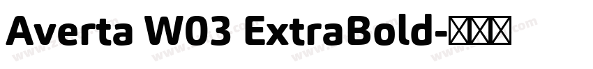 Averta W03 ExtraBold字体转换 Averta W03 ExtraBold字体转换